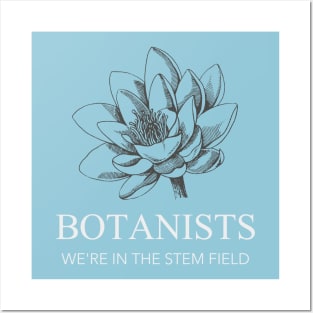 Botanists, We're in the STEM Field Posters and Art